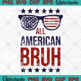 All American Bruh Retro SVG - 4th Of July Patriotic SVG PNG, Cricut File