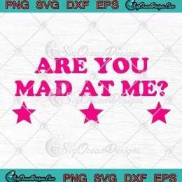 Are You Mad At Me Funny Girls Meme SVG - Chaotic Edgy Viral Quote SVG PNG, Cricut File