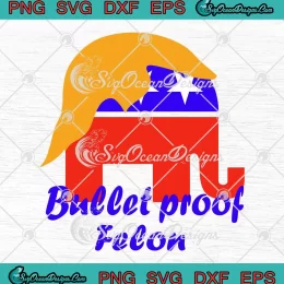 Bullet Proof Felon Trump Shooting SVG - Trump Republican Elephant SVG PNG, Cricut File