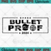 Bulletproof Election 2024 SVG - Trump Shooting 2024 Trendy SVG PNG, Cricut File