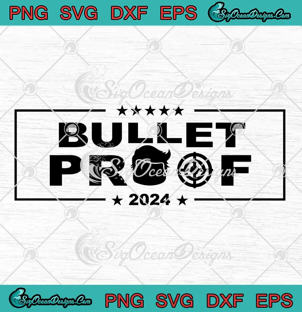 Bulletproof Election 2024 SVG - Trump Shooting 2024 Trendy SVG PNG