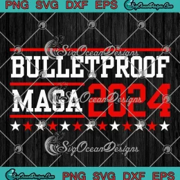 Bulletproof Maga 2024 SVG - Trump Rally Shooting Trending SVG PNG, Cricut File