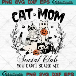 Cat Mom Social Club SVG - You Can't Scare Me Halloween SVG PNG, Cricut File