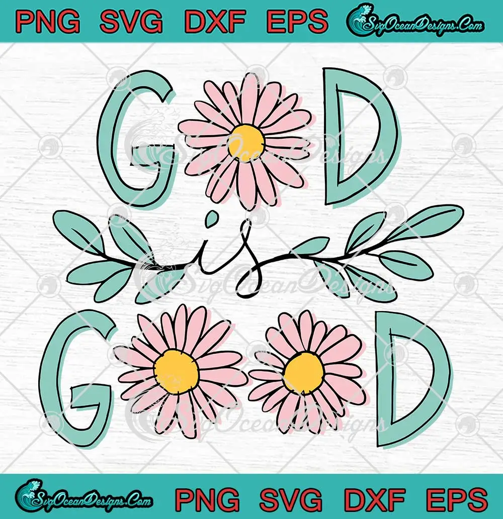 Daisy-Flower-God-Is-Good-SVG---Christian-Jesus-Bible-Verse-SVG-PNG,-Cricut-File Daisy Flower God Is Good SVG - Christian Jesus Bible Verse SVG PNG, Cricut File