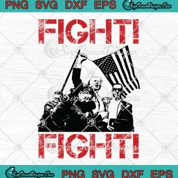 Donald Trump Fight Fight 2024 SVG - Pennsylvania Rally Shooting SVG PNG, Cricut File