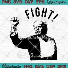 Donald Trump President Fight SVG - Trump Assassination 2024 SVG PNG, Cricut File