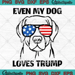 Even My Dog Loves Trump SVG - Labrador Dog Sunglasses USA Flag SVG PNG, Cricut File