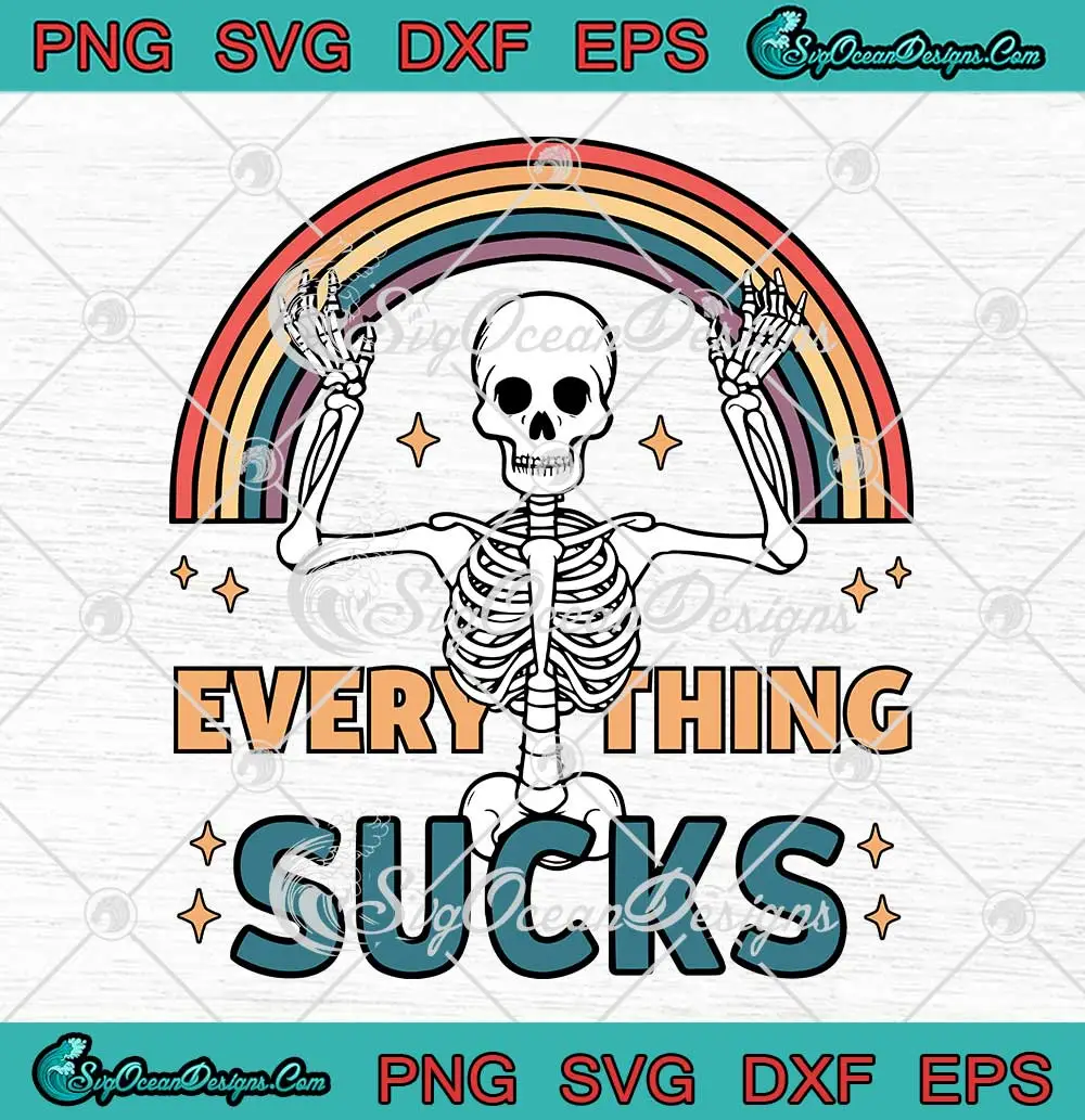 Everything Sucks Funny SVG - Skeleton Rainbow SVG - Mental Health SVG ...