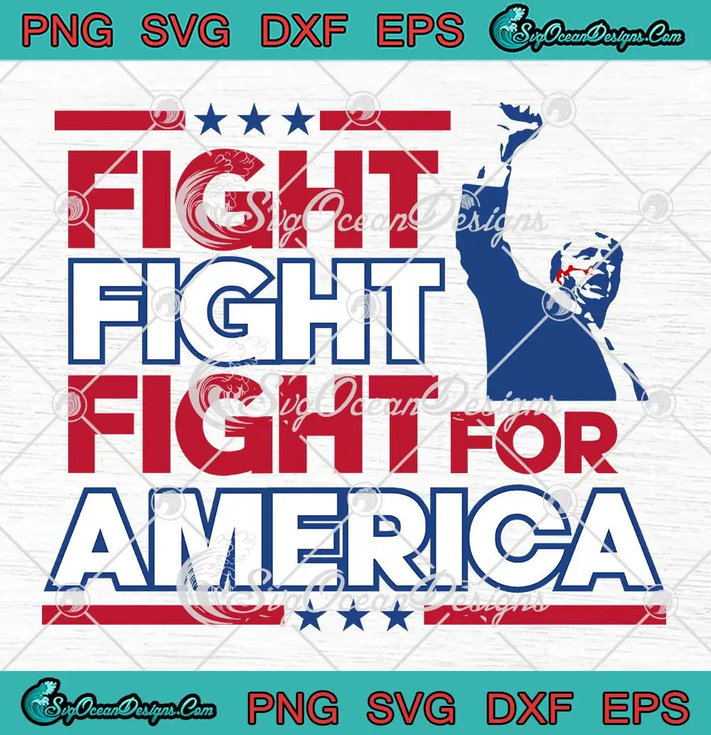 Fight-Fight-Fight-For-America-SVG---Trump-Shooting-SVG---Pennsylvania-Rally-2024-SVG-PNG,-Cricut-File Fight Fight Fight For America SVG - Trump Shooting SVG - Pennsylvania Rally 2024 SVG PNG, Cricut File