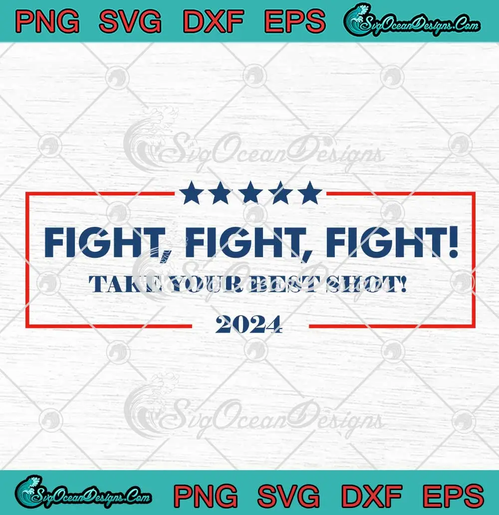 Fight-Fight-Fight-Take-Your-Best-Shot-2024-SVG---Trump-Rally-Shooting-SVG-PNG,-Cricut-File Fight Fight Fight Take Your Best Shot 2024 SVG - Trump Rally Shooting SVG PNG, Cricut File