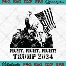 Fight Fight Fight Trump 2024 SVG - Pennsylvania Rally Shooting SVG PNG, Cricut File