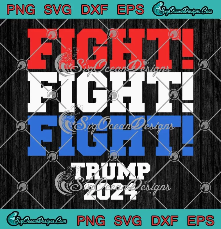 Fight Fight Fight Trump 2024 Svg - Trump Rally Shooting Trending Svg 