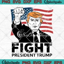Fight President Trump SVG - Raised Fist USA Flag SVG - Trump Shooting SVG PNG, Cricut File