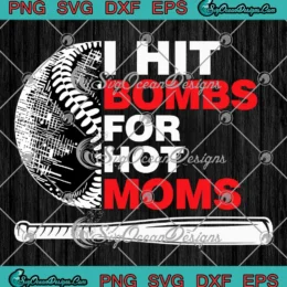 Funny I Hit Bombs For Hot Moms SVG - Retro Baseball Mom SVG PNG, Cricut File