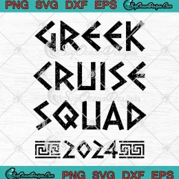 Greek Cruise Squad 2024 SVG - Family Cruise Vacation 2024 SVG PNG, Cricut File