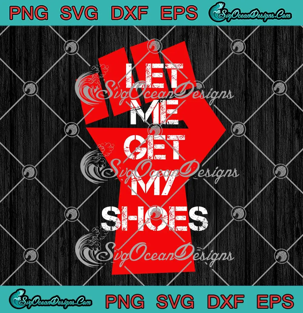 Hand-Let-Me-Get-My-Shoes-SVG---Trump-Shot-SVG---Trump-For-President-2024-SVG-PNG,-Cricut-File Hand Let Me Get My Shoes SVG - Trump Shot SVG - Trump For President 2024 SVG PNG, Cricut File