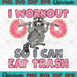 I Workout So I Can Eat Trash SVG - Funny Raccoon Deadlift Donuts SVG PNG, Cricut File
