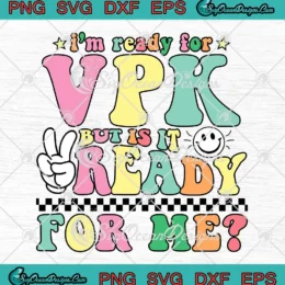 I'm Ready For VPK SVG - But Is It Ready For Me SVG - First Day Of School SVG PNG, Cricut File
