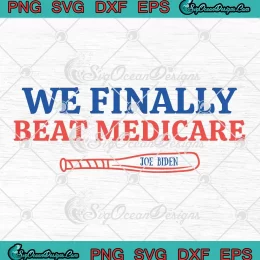 Joe Biden Baseball Meme SVG - We Finally Beat Medicare SVG PNG, Cricut File