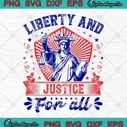 Liberty And Justice For All SVG - 4th Of July SVG - Independence Day SVG PNG, Cricut File