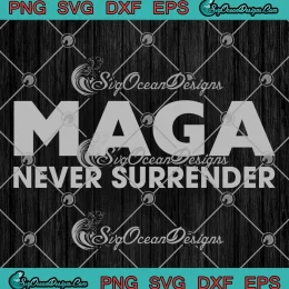 Maga Never Surrender SVG - Trump Rally Shooting 2024 SVG PNG, Cricut File
