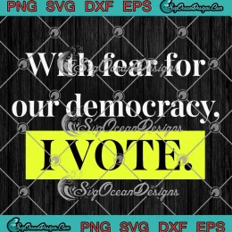 Mary L. Trump SVG - With Fear For Our Democracy SVG - I Vote SVG PNG, Cricut File