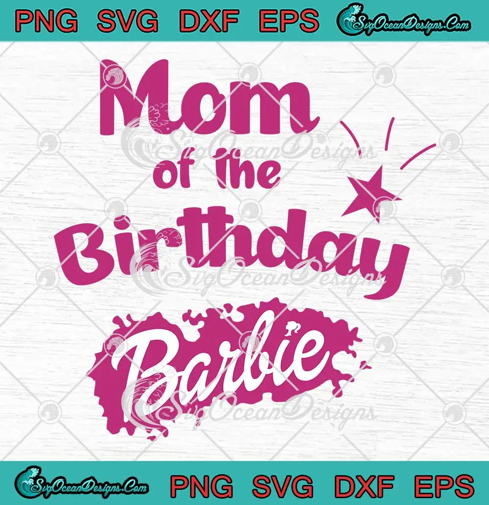 Mom-Of-The-Birthday-Barbie-SVG---Cute-Birthday-Girl-Gift-SVG-PNG,-Cricut-File SVG design featuring 'Mom Of The Birthday Barbie' text with a cute birthday theme, ideal for Cricut crafts.