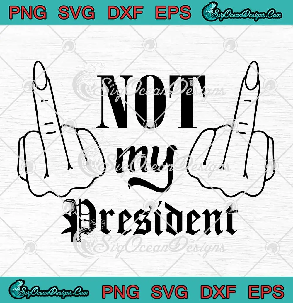 Not-My-President-Middle-Finger-SVG---Trump-Rally-Shooting-2024-SVG-PNG,-Cricut-File Not My President Middle Finger SVG - Trump Rally Shooting 2024 SVG PNG, Cricut File
