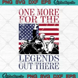 One More For The Legends Out There SVG - Trump Shooting 2024 SVG PNG, Cricut File