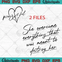 She Overcame Everything SVG - That Was Meant To Destroy Her Feminism