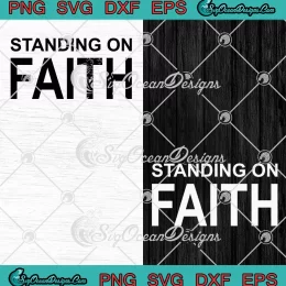 Standing On Faith Christian SVG - Faith Bible Verse Religious SVG PNG, Cricut File