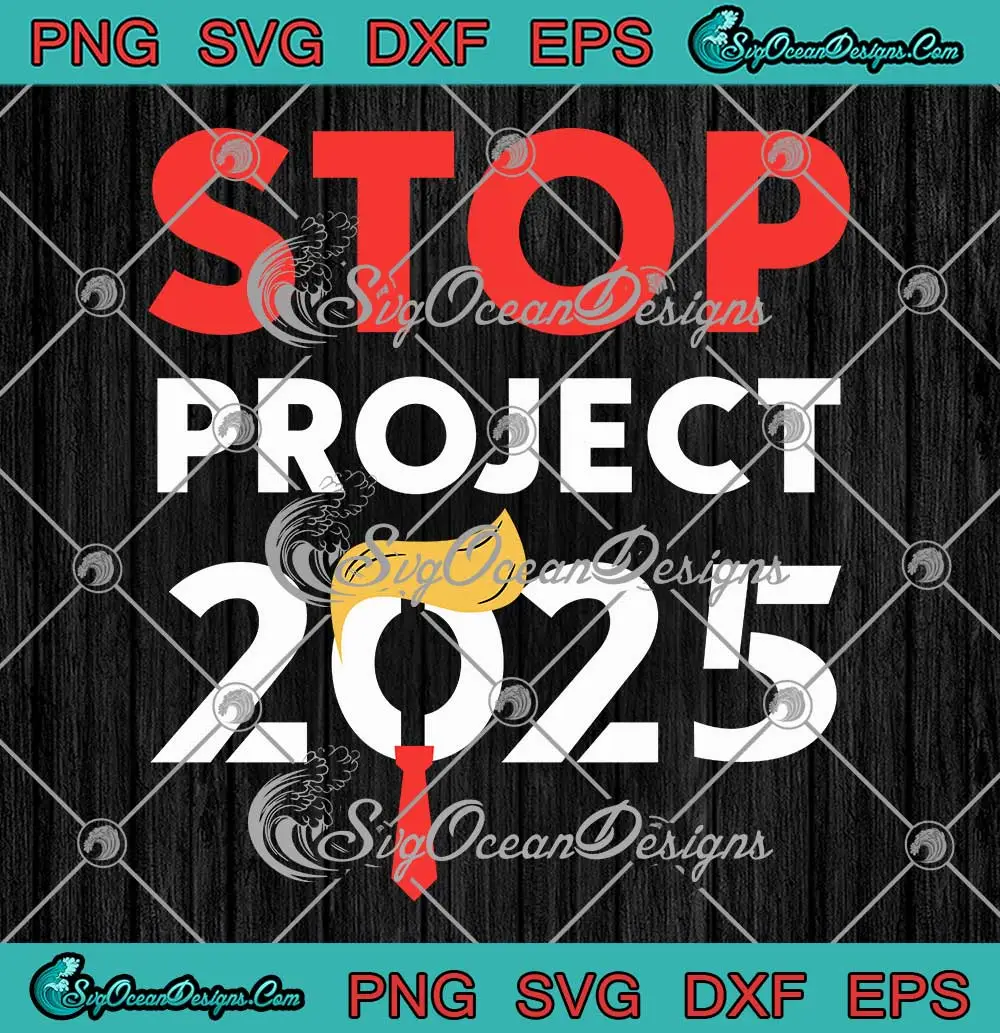 Stop Project 2025 Trump SVG Funny Project Anti Trump SVG PNG, Cricut File