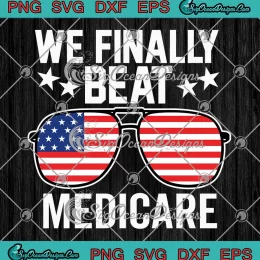 Sunglasses We Finally Beat Medicare SVG - American Flag Anti Joe Biden SVG PNG, Cricut File