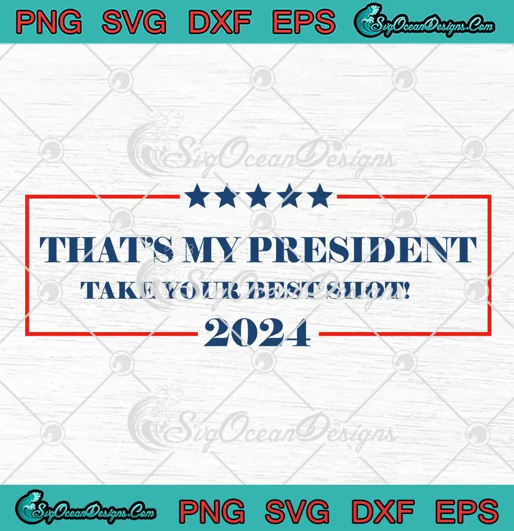 That's-My-President-SVG---Take-Your-Best-Shot-2024-SVG---Trump-Rally-Shooting-SVG-PNG,-Cricut-File That's My President SVG - Take Your Best Shot 2024 SVG - Trump Rally Shooting SVG PNG, Cricut File