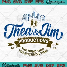 Thea And Jim Productions 2024 SVG - The Bond That Transcends Time SVG PNG, Cricut File
