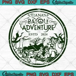 Tiana's Bayou Adventure Estd 2024 SVG - Magic Kingdom Disneyland SVG PNG, Cricut File