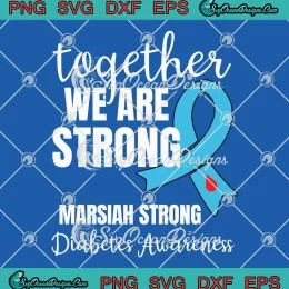 Together We Are Strong SVG - Marsiah Strong SVG - Diabetes Awareness SVG PNG, Cricut File