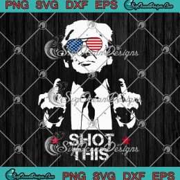 Trump Middle Fingers Shot This SVG - Funny Trump Assassination SVG PNG, Cricut File