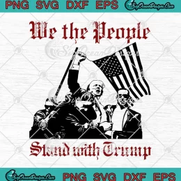 Trump Rally Shooting 2024 SVG - We The People SVG - Stand With Trump SVG PNG, Cricut File