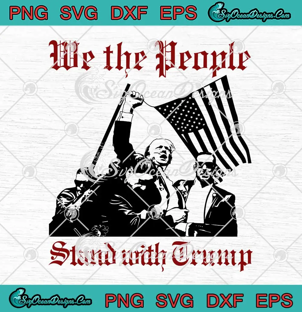 Trump-Rally-Shooting-2024-SVG---We-The-People-SVG---Stand-With-Trump-SVG-PNG,-Cricut-File Trump Rally Shooting 2024 SVG - We The People SVG - Stand With Trump SVG PNG, Cricut File