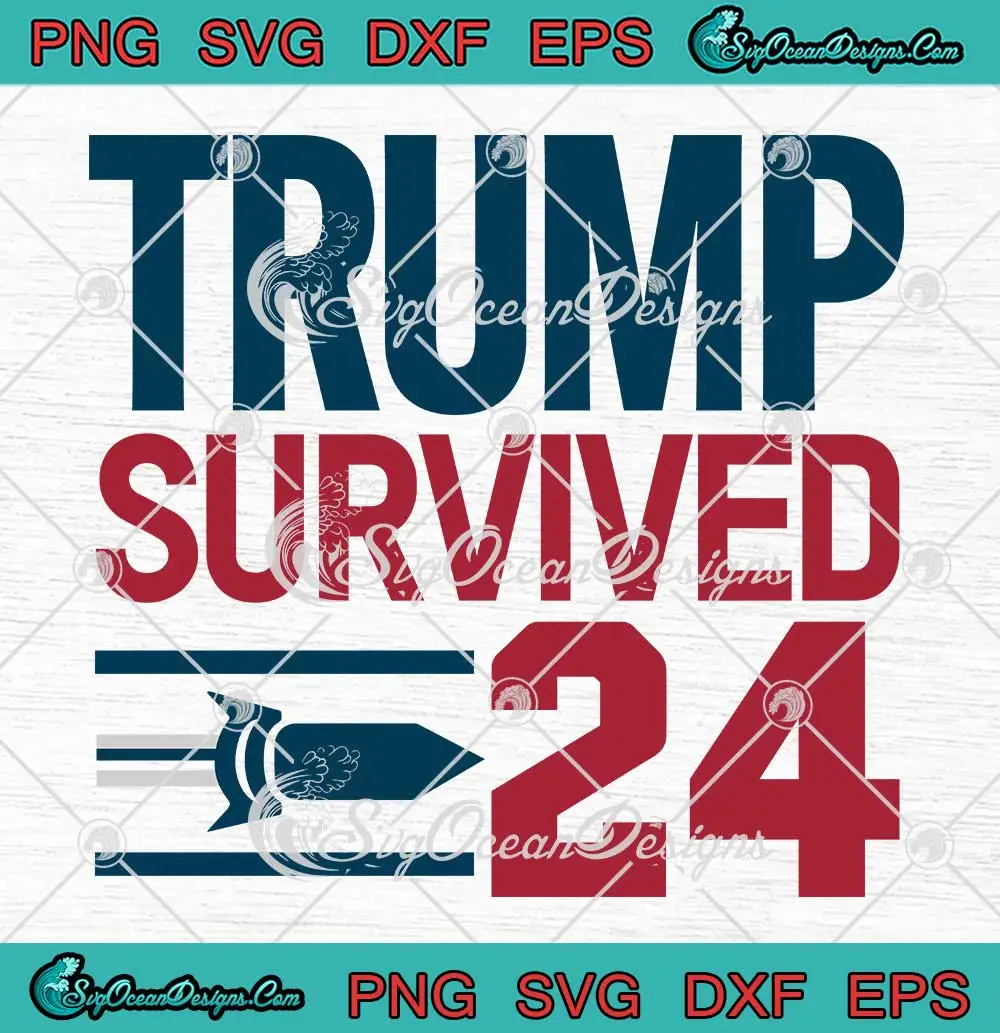 Trump-Survived-2024-SVG---Trump-Election-Campaign-2024-SVG-PNG,-Cricut-File Trump Survived 2024 SVG - Trump Election Campaign 2024 SVG PNG, Cricut File