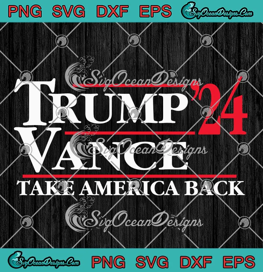 Trump Vance 2024 MAGA SVG - Take America Back SVG PNG, Cricut File