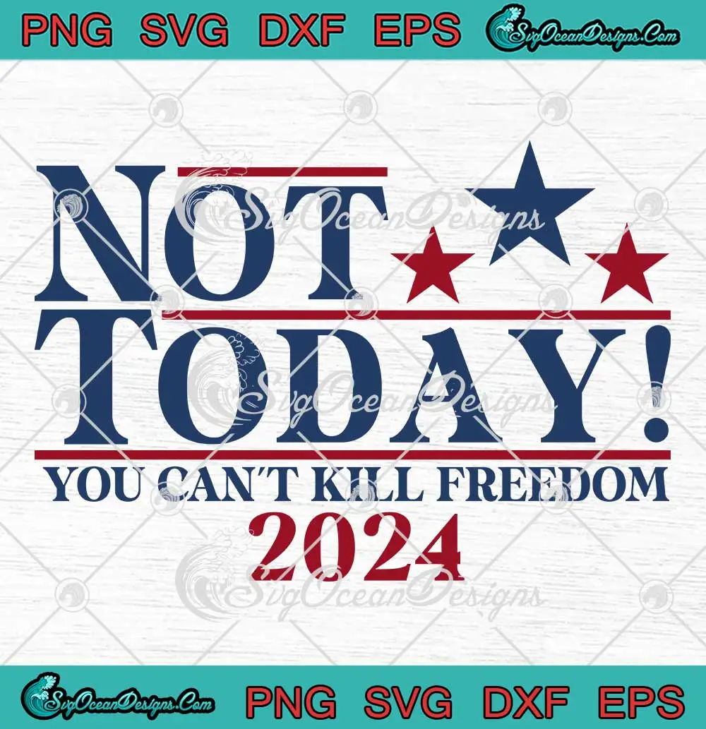 Vintage-Not-Today-SVG---You-Can't-Kill-Freedom-2024-SVG---Trump-Shooting-SVG-PNG,-Cricut-File Vintage Not Today SVG - You Can't Kill Freedom 2024 SVG - Trump Shooting SVG PNG, Cricut File