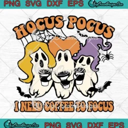 Witch Ghost Halloween SVG - Hocus Pocus I Need Coffee To Focus SVG PNG, Cricut File