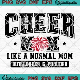 Cheer Mom Like A Normal Mom SVG - But Louder And Prouder SVG PNG, Cricut File