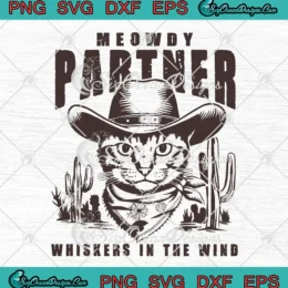 Cowboy Cat Meowdy Partner SVG - Whiskers In The Wind Retro SVG PNG, Cricut File