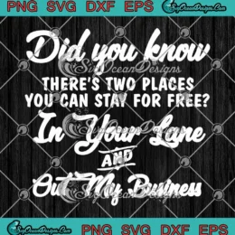 Did You Know There's Two Places SVG - You Can Stay For Free SVG - Funny Quote SVG PNG, Cricut File