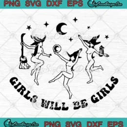 Girls Will Be Girls Halloween SVG - Dancing Witches Salem Witch SVG PNG, Cricut File