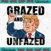 Grazed And Unfazed SVG - Donald Trump Survived 2024 SVG PNG, Cricut File
