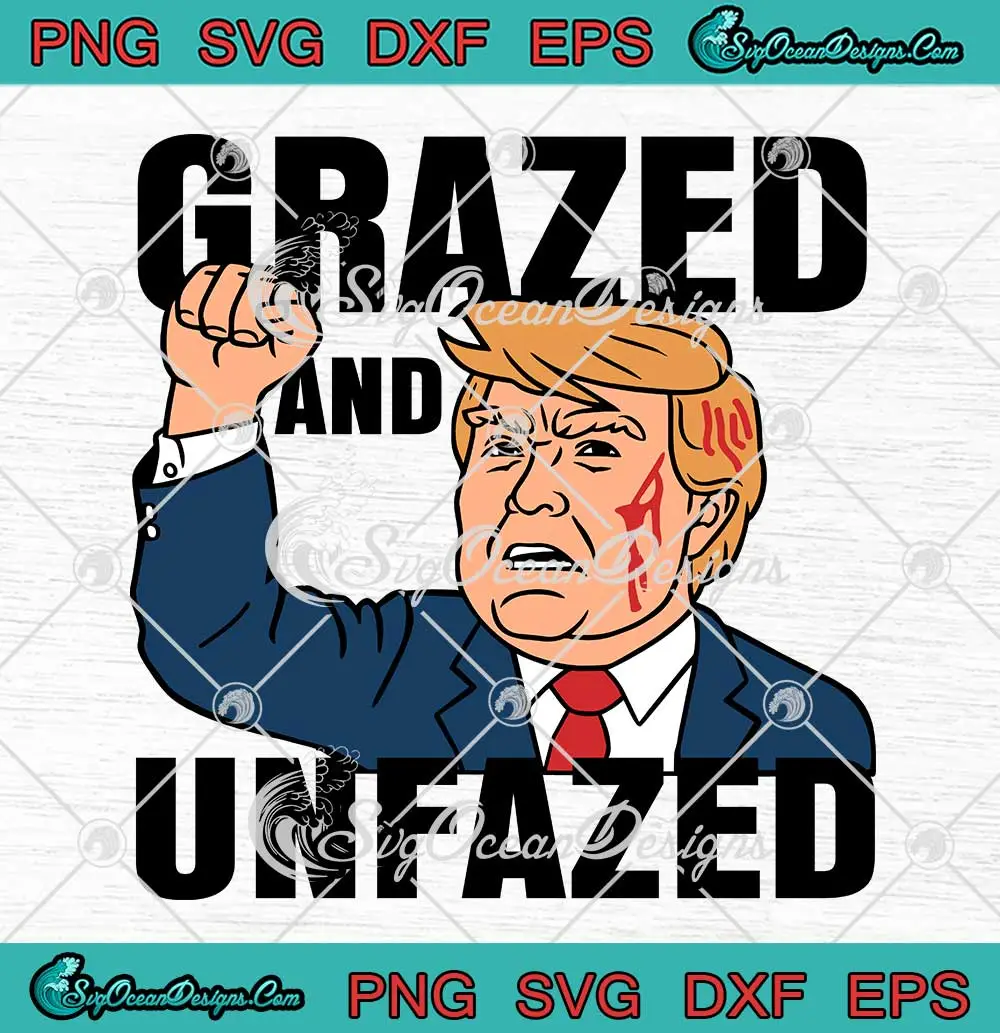 Grazed-And-Unfazed-SVG---Donald-Trump-Survived-2024-SVG-PNG,-Cricut-File Grazed And Unfazed SVG - Donald Trump Survived 2024 SVG PNG, Cricut File